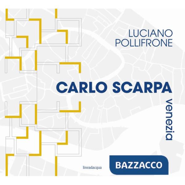 Carlo Scarpa Venezia. Ediz. illustrata