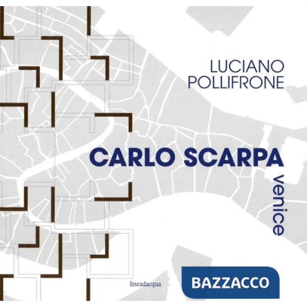 Carlo Scarpa Venice. Ediz. illustrata