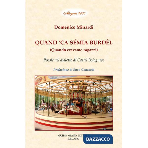 Quand 'ca sémia burdèl. Quando eravamo ragazzi. Poesie nel dialetto di Castel Bolognese