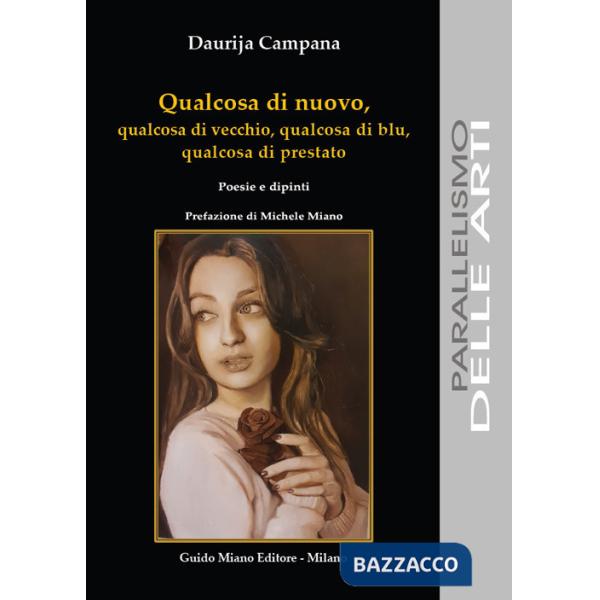 Qualcosa di nuovo, qualcosa di vecchio, qualcosa di blu, qualcosa di prestato. Poesie e dipinti