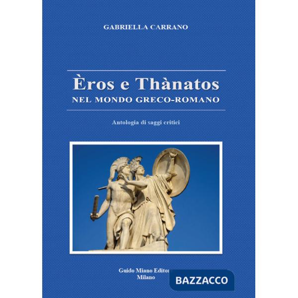 Èros e Thànatos nel mondo greco-romano. Antologia di saggi critici