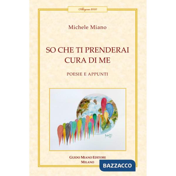 So che ti prenderai cura di me. Poesie e appunti