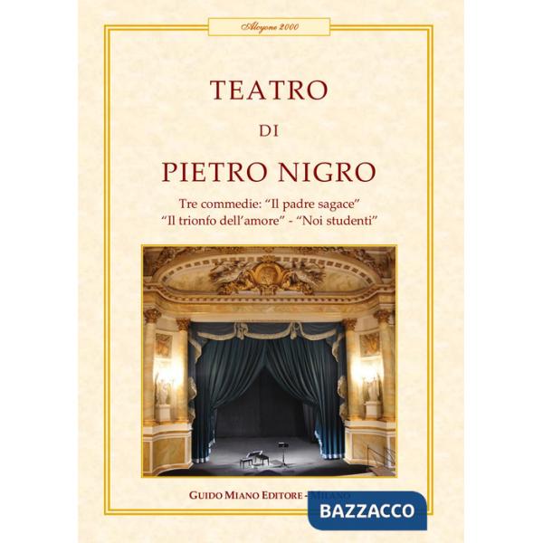 Teatro. Tre commedie: Il padre sagace-Il trionfo dell'amore-Noi studenti