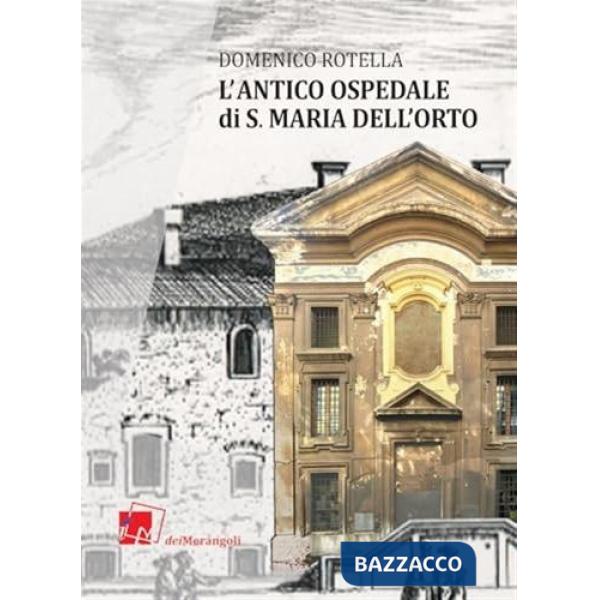 Antico Ospedale di S. Maria dell'Orto (1493 - 1799) (L')