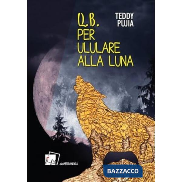 Q. B. Per ululare alla luna
