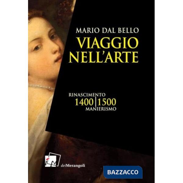 Viaggio nell'arte. 1400-1500. Rinascimento, Manierismo