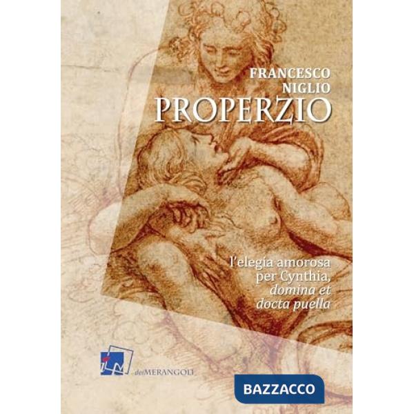 Properzio. L'elegia amorosa per Cynthia, domina et docta puella