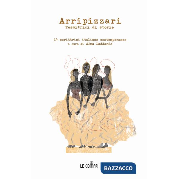 Arripizzari. Tessitrici di storie