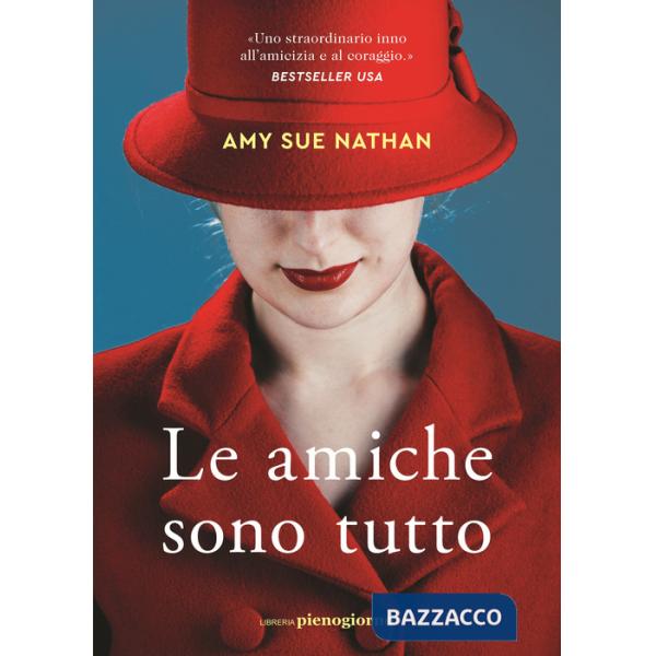 Amiche sono tutto (Le)