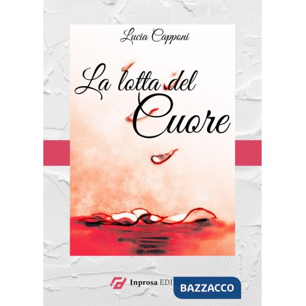 Lotta del cuore. Ediz. ampliata (La)