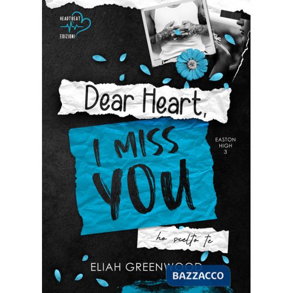 Dear Heart, I miss you. Ho scelto te