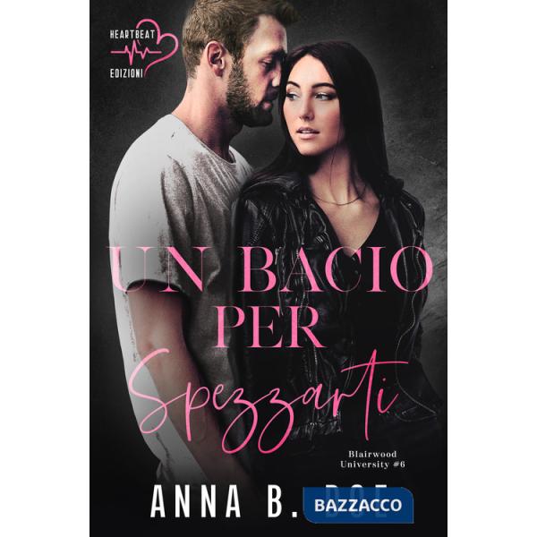 Bacio per spezzarti. Blairwood University (Un). Vol. 6