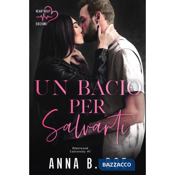 Bacio per salvarti. Blairwood University (Un). Vol. 7
