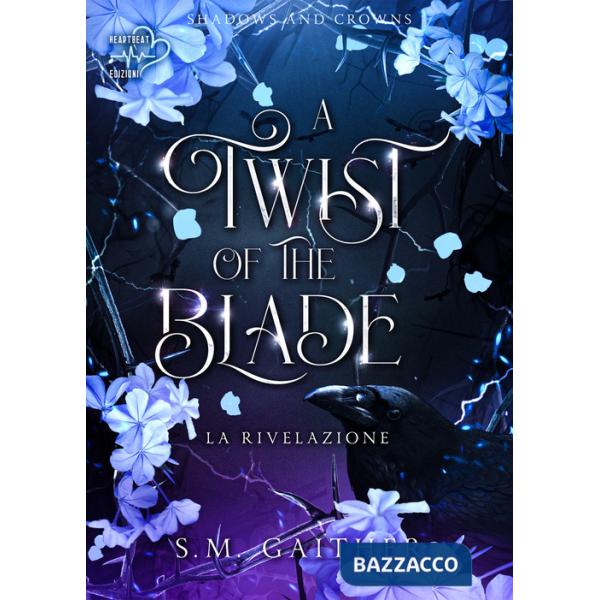 Twist of the blade. La rivelazione. Shadows and Crowns (A). Vol. 2