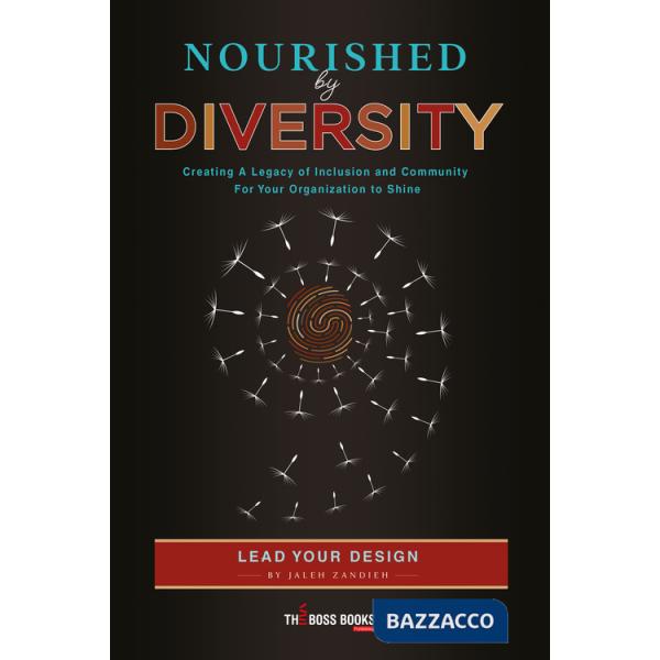 Nourished by diversity. Creating a legacy of inclusion and community for your organization to shine