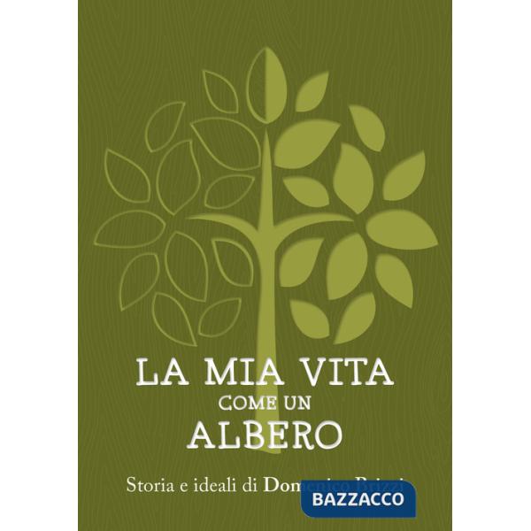 Mia vita come un albero. Storia e ideali di Domenico Brizzi (La)