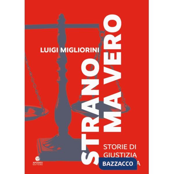 Strano ma vero. Storie di giustizia e politica