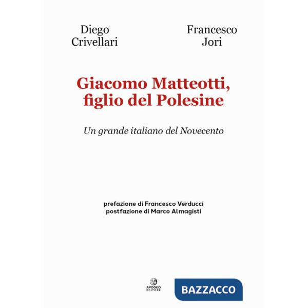 Giacomo Matteotti, figlio del Polesine. Un grande italiano del Novecento
