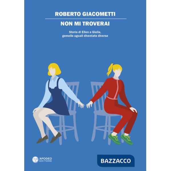 Non mi troverai. Storia di Ellen e Giulia, gemelle uguali diventate diverse
