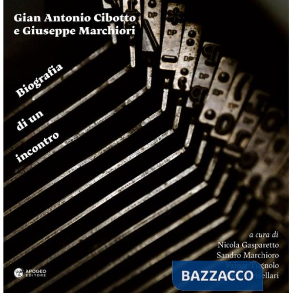 Gian Antonio Cibotto e Giuseppe Marchiori. Biografia di un incontro. Ediz. critica