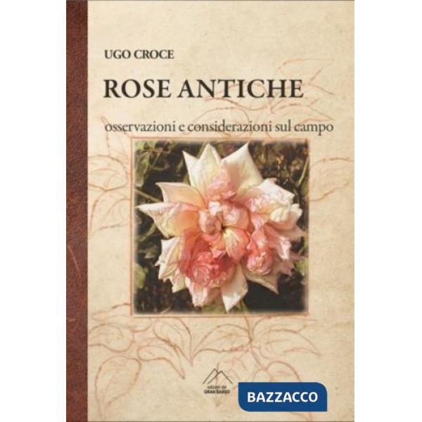 Rose antiche. Osservazioni e considerazioni sul campo