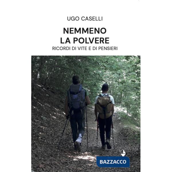 Nemmeno la polvere. Ricordi di vite e di pensieri