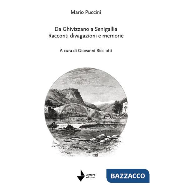 Mario Puccini. Da Ghivizzano a Senigallia. Racconti divagazioni e memorie