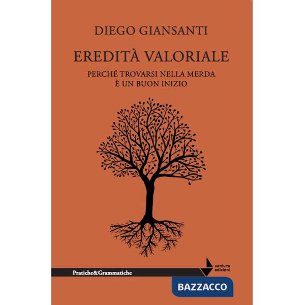 Eredità valoriale. Perché trovarsi nella merda è un buon inizio