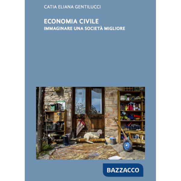 Economia civile. Immaginare una società migliore