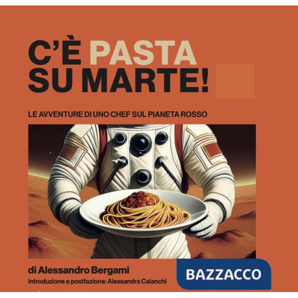 C'è pasta su Marte. Le avventure di uno chef sul pianeta rosso