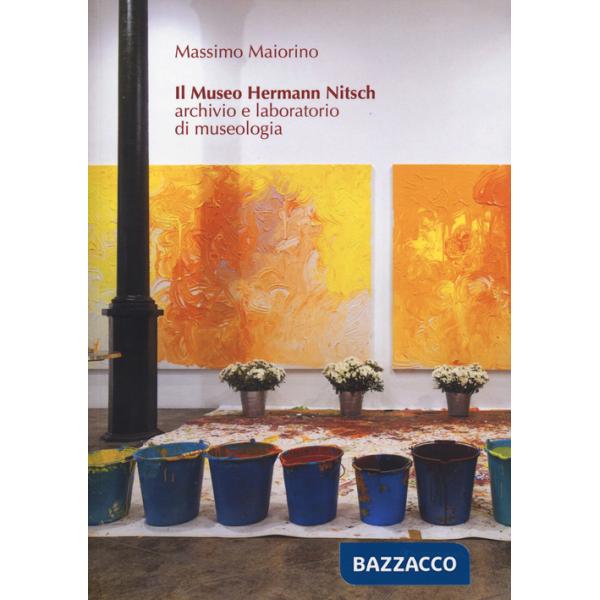 Museo Hermann Nitsch. Archivio e laboratorio di museologia (Il)