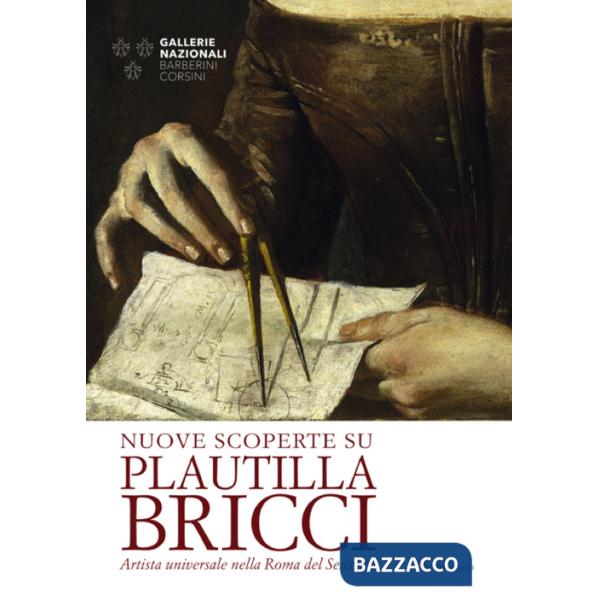 Nuove scoperte su Plautilla Bricci. Artista universale nella Roma del Seicento