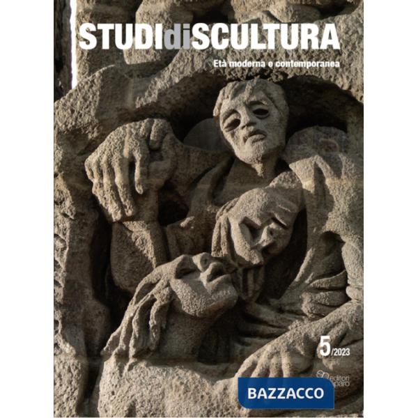 Studi di scultura. Età moderna e contemporanea (2023). Vol. 5