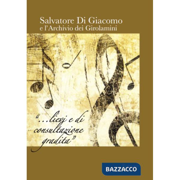Salvatore Di Giacomo e l'archivio dei Girolamini. Ediz. in facsimile