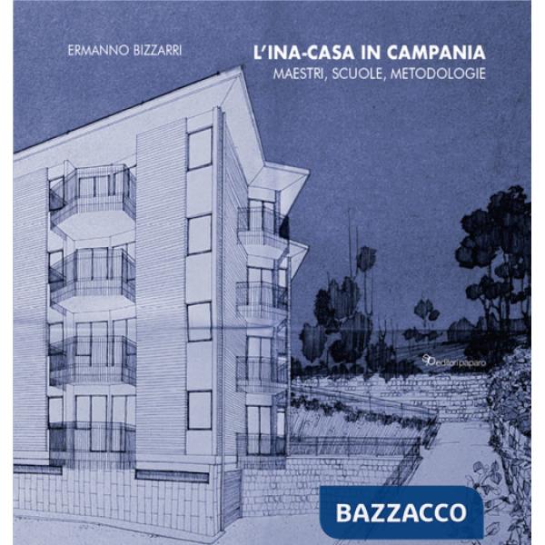 Ina-casa in Campania. Maestri, scuole, metodologie (L')