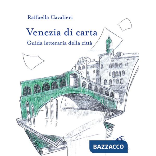 Venezia di carta. Guida letteraria della città