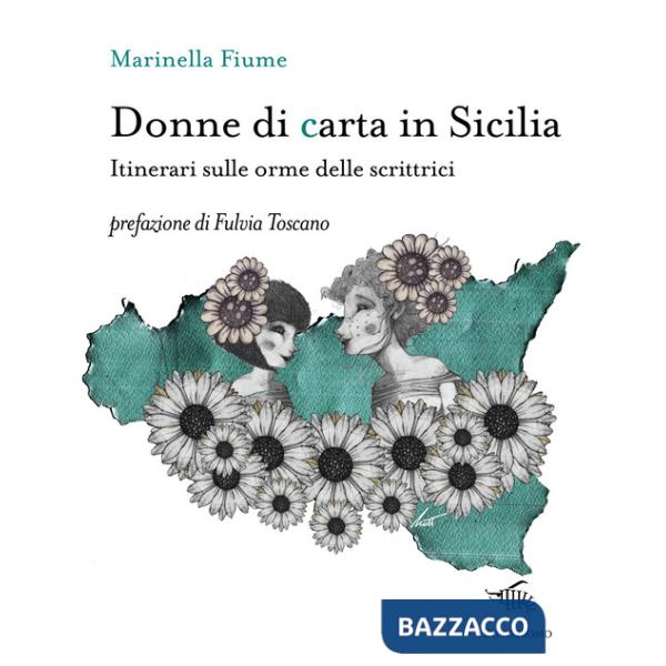 Donne di carta in Sicilia. Itinerari sulle orme delle scrittrici