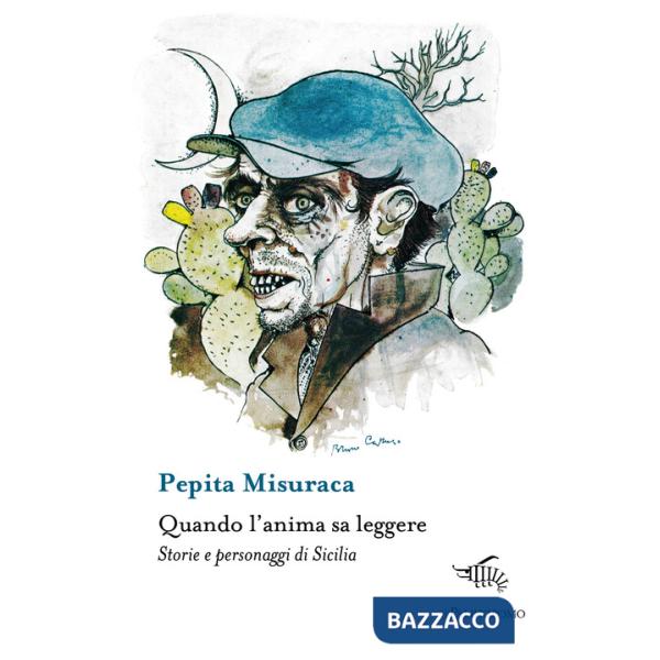 Quando l'anima sa leggere. Storie e personaggi di Sicilia