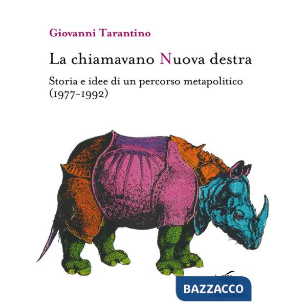 La chiamavano Nuova destra. Storia e idee di un percorso metapolitico (1977-1992)