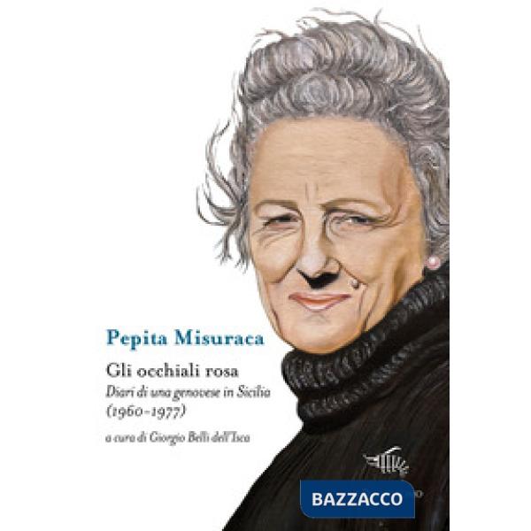 Occhiali rosa. Diari di una genovese in Sicilia (1960-1977) (Gli)