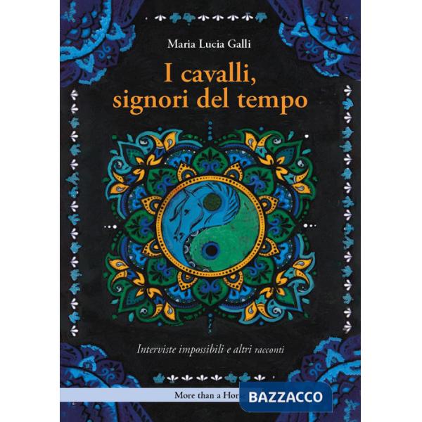 Cavalli, signori del tempo. Interviste impossibili e altri racconti (I)