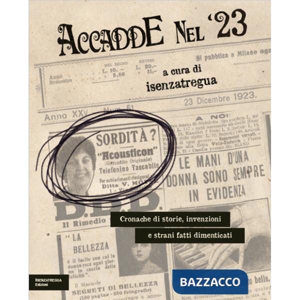 Accadde nel '23. Cronache di storie, invenzioni e strani fatti dimenticati