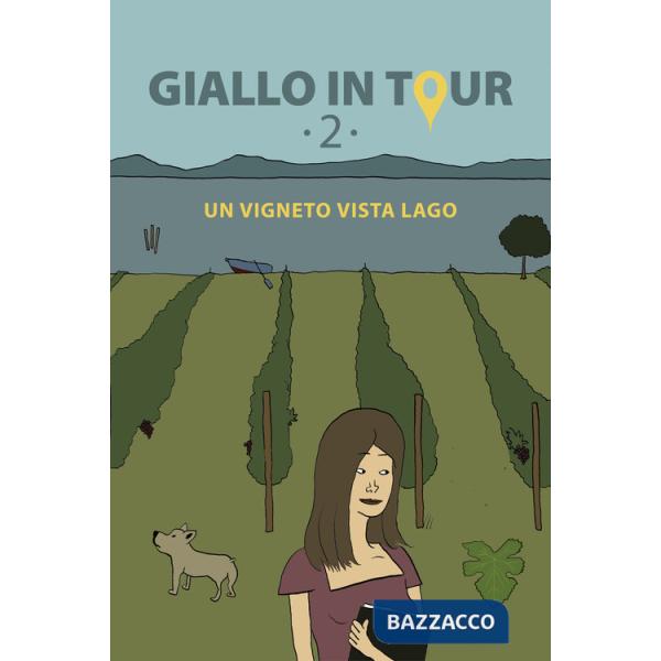 Giallo in tour. Vol. 2: Un vigneto vista lago