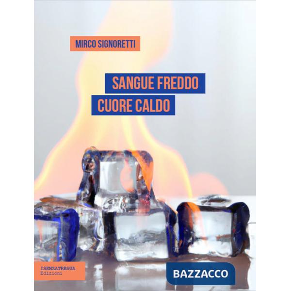 Sangue freddo cuore caldo