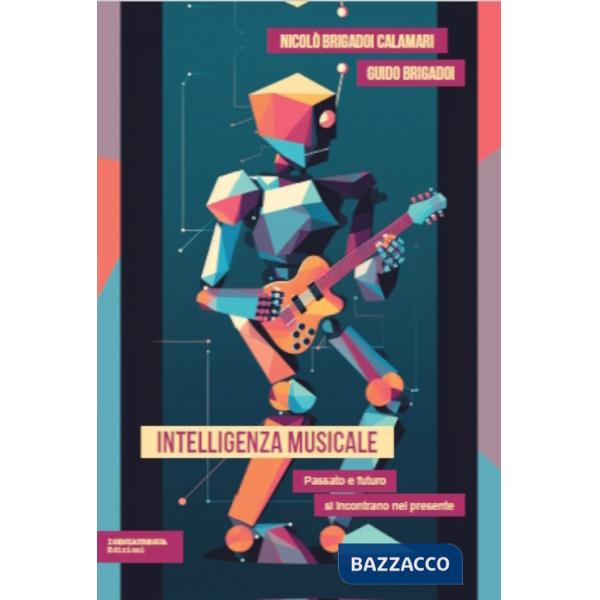 Intelligenza musicale. Passato e futuro si incontrano nel presente