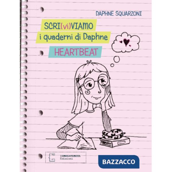 Scri(vi)viamo i quaderni di Daphne. Heartbeat