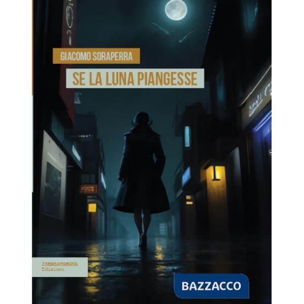 Se la luna piangesse