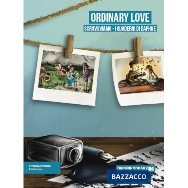 Ordinary Love. I quaderni di Daphne. Ediz. illustrata