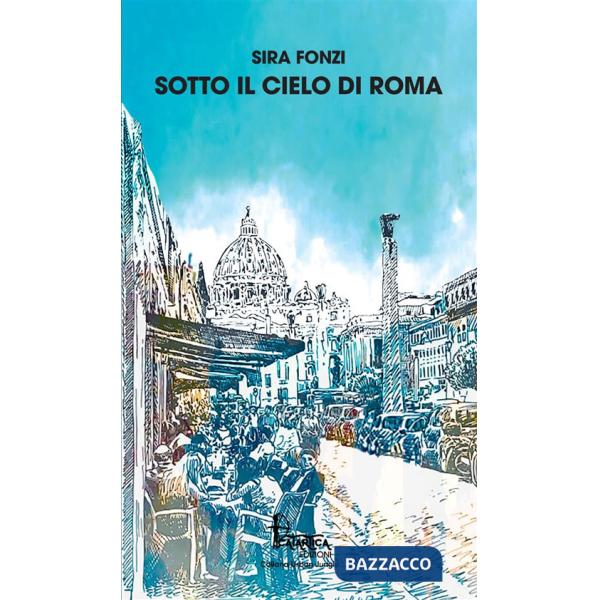 Sotto il cielo di Roma. Nuova ediz.