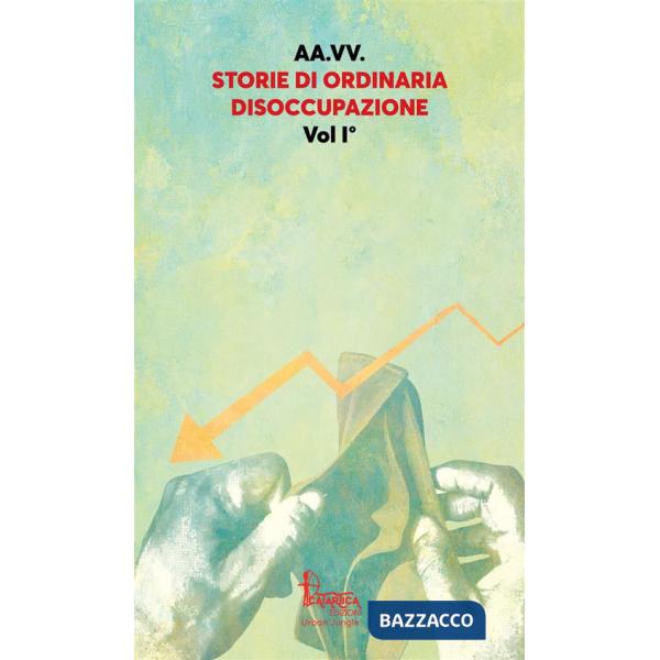 Storie di ordinaria disoccupazione. Nuova ediz.. Vol. 1